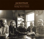 Sunday Never Comes - Jackstraw