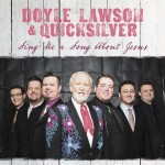 Sing Me A Song About Jesus - Doyle Lawson & Quicksilver