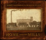 Home From The Mills - Jimmy Gaudreau & Moondi Klein