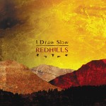 Redhills - I Draw Slow