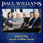 Going To Stay in the Old Time Way - Paul Williams & The Victory Trio