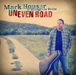Uneven Road - Mark Houser & Bluegrass Drive