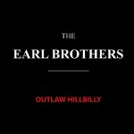 Outlaw Hillbilly - The Earl Brothers
