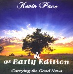 Carrying The Good News - Kevin Pace & the Early Edition