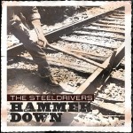 Hammer Down - The Steeldrivers