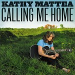 Calling Me Home - Kathy Mattea