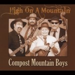 High on a Mountain - Compost Mountain Boys
