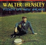 Pickin' On New Grass - Walter Hensley