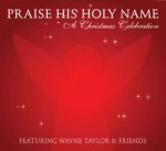 Praise His Holy Name - Wayne Taylor