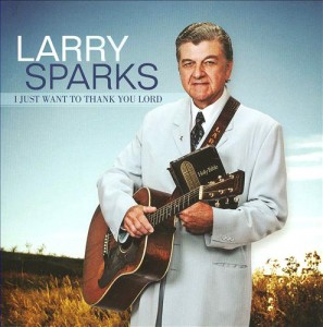 Album of the Week #30 - Larry Sparks' I Want To Be Like Jesus ...