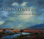 I Am Going To The West - John Lowell