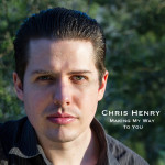 Making My Way To You - Chris Henry