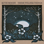 These Wilder Things - Ruth Moody