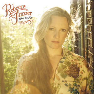 Rebecca Frazier – When We Fall - Bluegrass Today