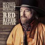 Red River Drifter - Michael Martin Murphy