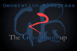 Generation Bluegrass 2: The Grass Roots Up2