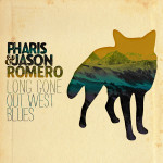 Long Gone Out West Blues - Pharis and Jason Romero