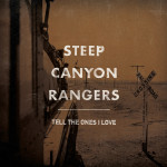 Tell The Ones I Love - Steep Canyon Rangers