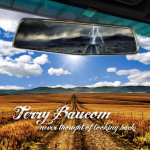 Never Thought Of Looking Back - Terry Baucom