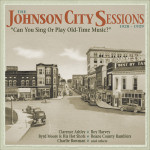 The Johnson City Sessions: Can You Sing or Play Old Time Music?