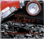 Coal Miner’s Prayer - J.D. Messer and Sanctified