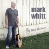 Fly Me Home - Mark Whitt