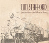 Just to Hear the Whistle Blow - Tim Stafford