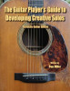 The Guitar Player's Guide to Developing Creative Solos