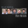 Pray For Rain - Blue Mafia