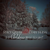 Is It Christmas Where You Are - Stacy Grubb and Clay Hess