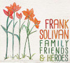 Frank Solivan; Family, Friends and Heroes