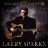 The Last Suit You Wear - Larry Sparks