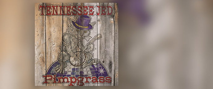 Pimpgrass - Tennessee Jed