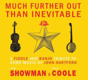 Much Further Out Than Inevitable - A Fiddle and Banjo Tribute to Some Music of John Hartford